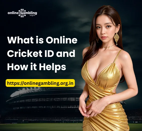 What is Online Cricket ID and How it Helps